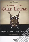 Il manuale del Guild Leader. Strategie per leader di gilda in un MMO libro