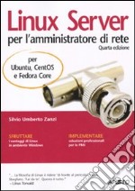 Linux Server per l'amministratore di rete. Per Ubuntu, CentOS e Fedora Core