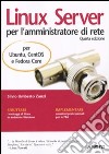 Linux Server per l'amministratore di rete. Per Ubuntu, CentOS e Fedora Core libro di Zanzi Silvio Umberto