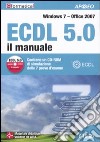 ECDL 5.0. Il manuale. Windows 7 Office 2007. CON CD-ROM libro