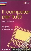 Il Computer per tutti libro di Amato Enzo