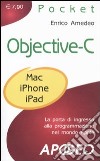 Objective-C. La porta di ingresso alla programmazione nel mondo Apple libro