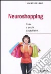 Neuroshopping. Come e perché acquistiamo libro