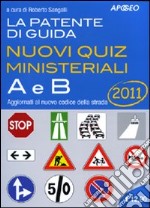La Patente di guida A e B. Nuovi quiz ministeriali libro