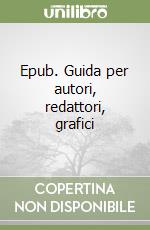 Epub. Guida per autori, redattori, grafici