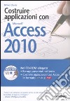 Costruire applicazioni con Access 2010. Con CD-ROM libro