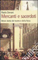 Mercanti e sacerdoti. Berve storia del teatro e della festa