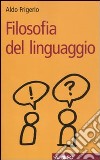 Filosofia del linguaggio libro di Frigerio Aldo