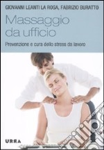 Massaggio da ufficio. Prevenzione e cura dello stress da lavoro