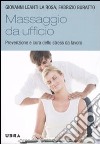 Massaggio da ufficio. Prevenzione e cura dello stress da lavoro libro