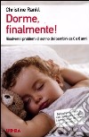 Dorme, finalmente! Risolvere i problemi di sonno dei bambini da 0 a 6 anni libro