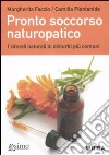 Pronto soccorso naturopatico. I rimedi naturali ai disturbi più comuni libro