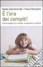 È l'ora dei compiti! Come svolgerli con metodo; autonomia e creatività