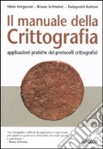 Il manuale della crittografia. Applicazioni pratiche dei protocolli crittografici