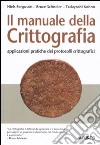 Il manuale della crittografia. Applicazioni pratiche dei protocolli crittografici libro