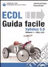 ECDL Syllabus 5.0. Guida facile. Con CD-ROM libro di Bertolacci Sabrina Grossi Franco