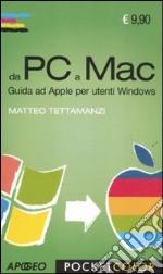 Da PC a Mac. Guida ad Apple per utenti Windows libro