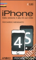 IPhone. Dalla versione 4 alla 4S con iOS5 libro