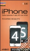 IPhone. Dalla versione 4 alla 4S con iOS5 libro