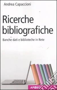 Ricerche bibliografiche. Banche dati e biblioteche in rete