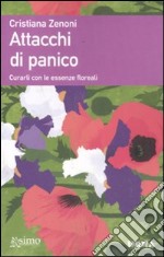 Attacchi di panico. Curarli con le essenze floreali libro