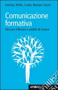 Comunicazione formativa. Percorsi riflessivi e ambiti di ricerca libro