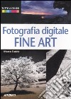 Fotografia digitale. Fine art libro