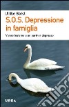 S.O.S. Depressione in famiglia. Vivere insieme a un partner depresso libro