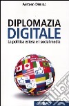 Diplomazia digitale. La politica estera e i social media libro