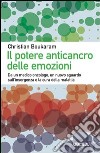 Il potere anticancro delle emozioni. Da un medico oncologo, un nuovo sguardo sull'insorgenza e la cura della malattia libro