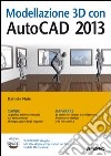 Modellazione 3D con AutoCAD 2013. Con CD-ROM libro