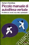 Piccolo manuale di autodifesa verbale. Per affrontare con sicurezza offese e provocazioni libro