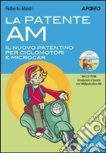 La patente AM. Il nuovo patentino per ciclomotori e microcar. Con CD-ROM libro