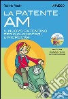 La patente AM. Il nuovo patentino per ciclomotori e microcar. Con CD-ROM libro di Mastri Roberto