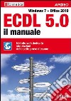 ECDL 5.0. Il manuale. Windows 7 Office 2010. Con aggiornamento online libro