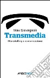 Transmedia. Storytelling e comunicazione libro di Giovagnoli Max