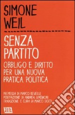 Senza partito. Obbligo e diritto per una nuova pratica politica libro