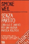 Senza partito. Obbligo e diritto per una nuova pratica politica libro