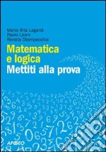 Matematica e logica. Mettiti alla prova libro