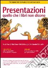 Presentazioni: quello che i libri non dicono. Tecniche per communicare con le slide libro