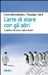 L'arte di stare con gli altri. Superare timidezza e paure sociali libro di Morschitzky Hans Hartl Thomas