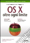 OS X oltre ogni limite. Guida completa libro