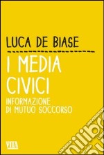 I media civici. Informazione di mutuo soccorso libro