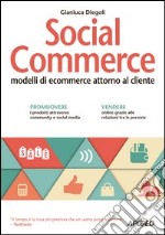 Social commerce. Modelli di ecommerce attorno al cliente libro