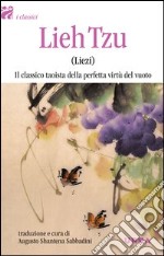 Lieh Tzu (Liezi). Il classico taoista della perfetta virtù del vuoto libro