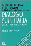 Dialogo sull'Italia. L'eclissi della società di mezzo libro di De Rita Giuseppe Bonomi Aldo