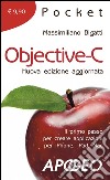 Objective-C. Il primo passo per creare applicazioni per i Phone, iPad, Mac libro di Bigatti Massimiliano
