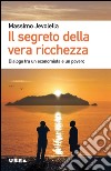 Il segreto della vera ricchezza. Dialogo tra un economista e un povero libro