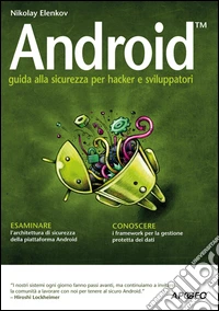Android. Guida alla sicurezza per hacker e sviluppatori