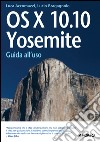 OS X 10.10. Yosemite. Guida all'uso libro